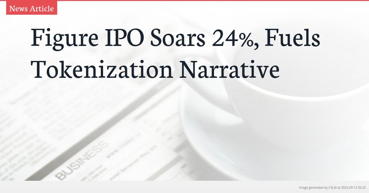 Figure IPO Soars 24%, Fuels Tokenization Narrative