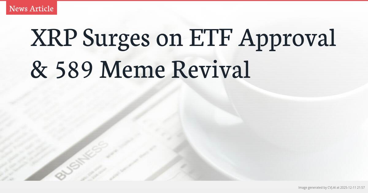 XRP Surges on ETF Approval & 589 Meme Revival