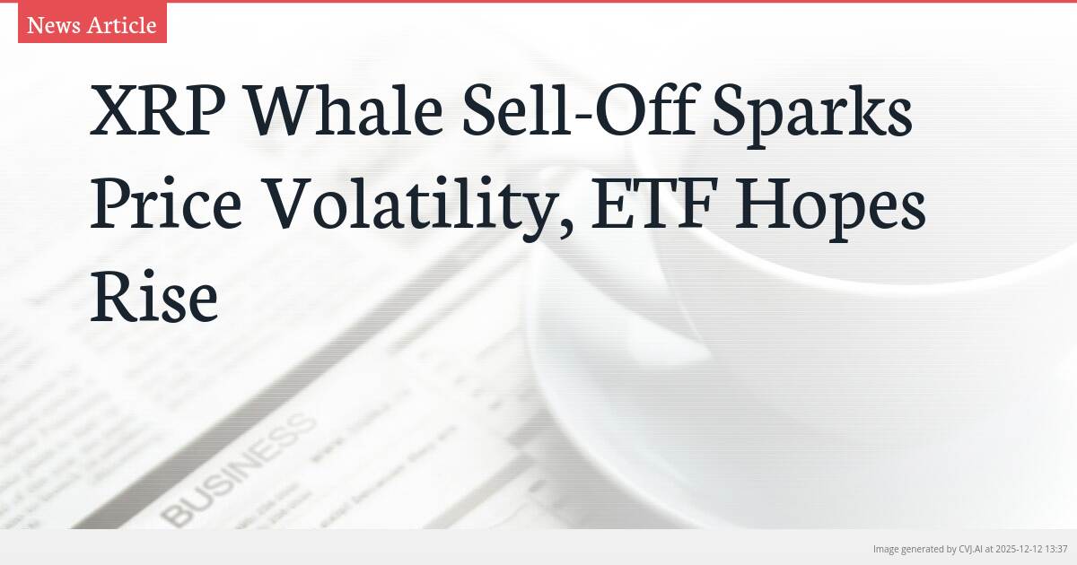 XRP Whale Sell-Off Sparks Price Volatility, ETF Hopes Rise