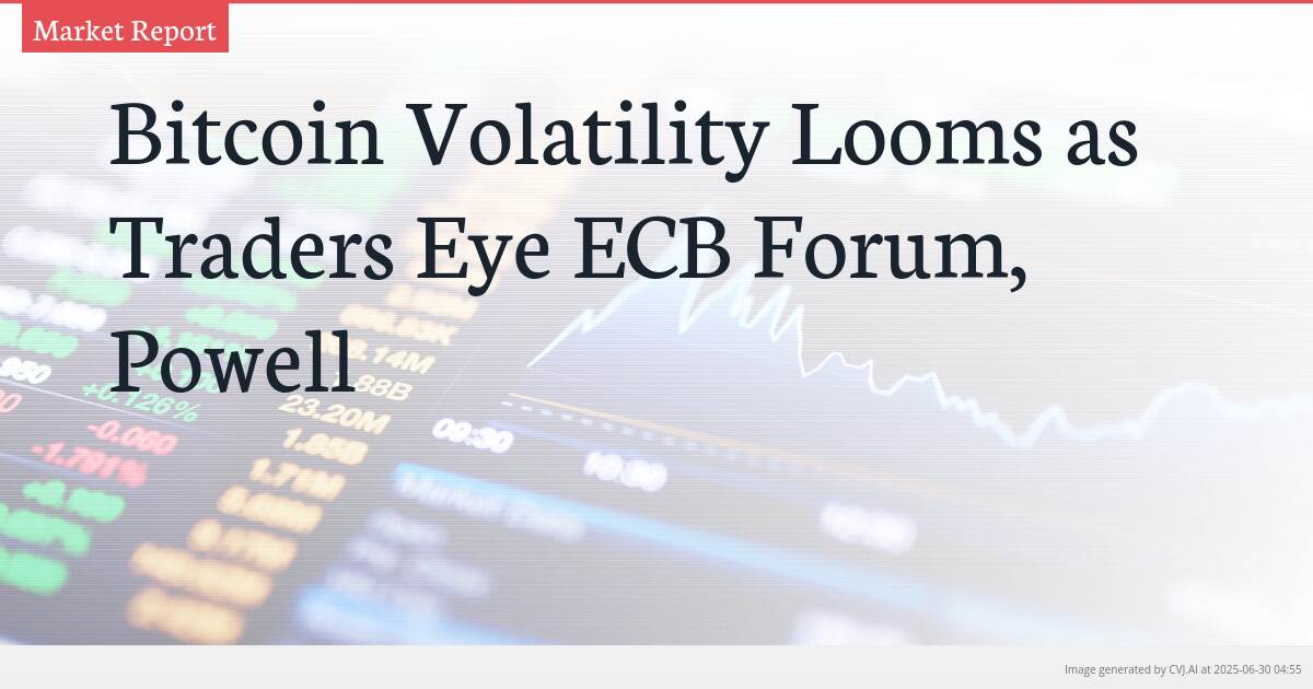Bitcoin Volatility Looms as Traders Eye ECB Forum, Powell