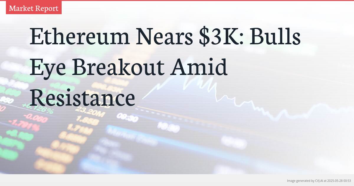 Ethereum Nears $3K: Bulls Eye Breakout Amid Resistance