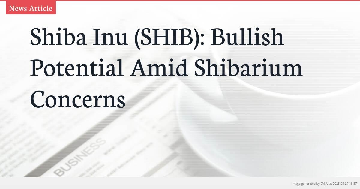 Shiba Inu (SHIB): Bullish Potential Amid Shibarium Concerns