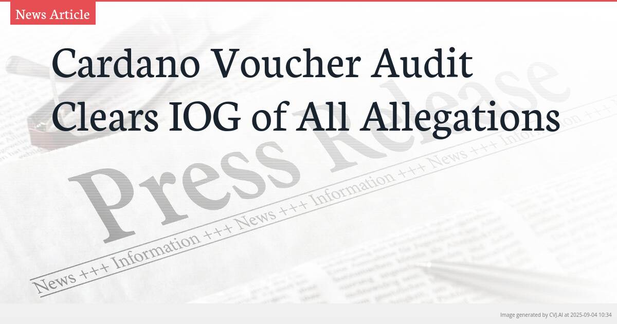 Cardano Voucher Audit Clears IOG of All Allegations