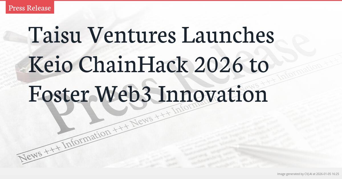 Taisu Ventures Launches Keio ChainHack 2026 to Foster Web3 Innovation