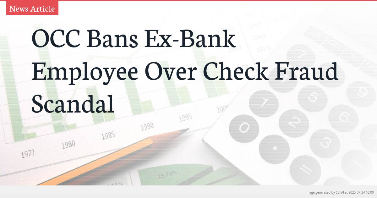 OCC Bans Ex-Bank Employee Over Check Fraud Scandal