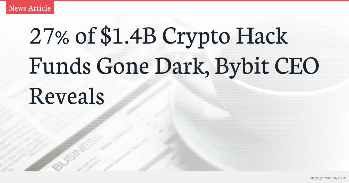 27% of $1.4B Crypto Hack Funds Gone Dark, Bybit CEO Reveals
