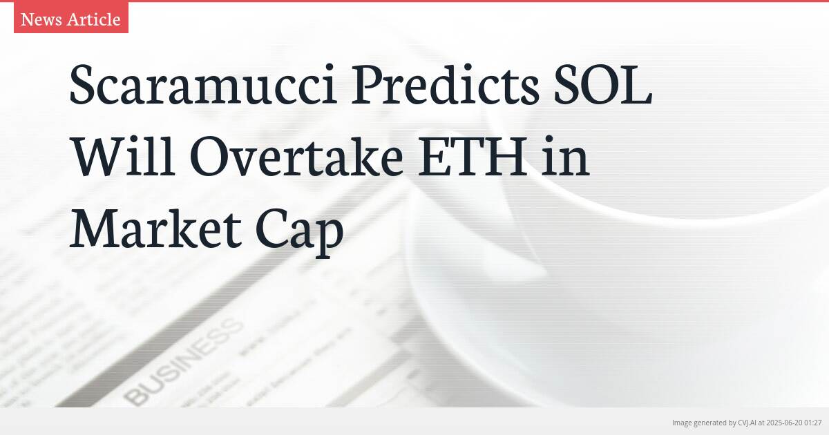 Scaramucci Predicts SOL Will Overtake ETH in Market Cap