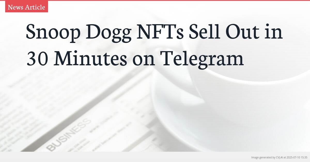 Snoop Dogg NFTs Sell Out in 30 Minutes on Telegram