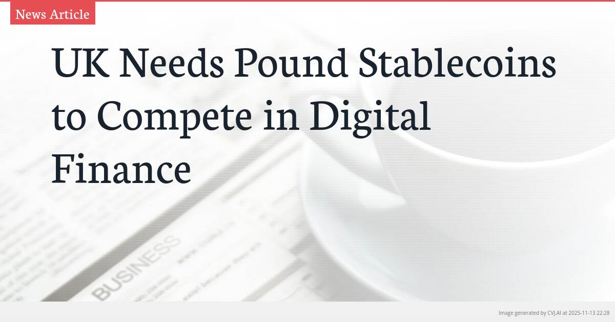 UK Needs Pound Stablecoins to Compete in Digital Finance