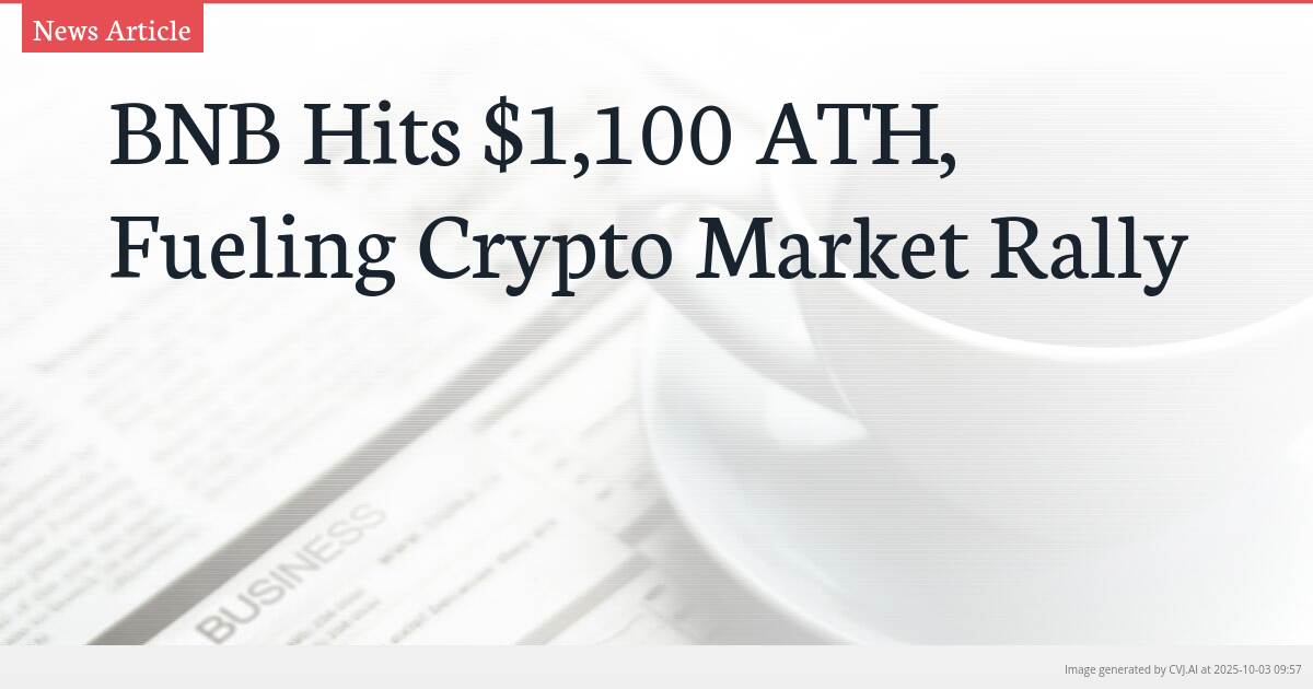 BNB Hits $1,100 ATH, Fueling Crypto Market Rally