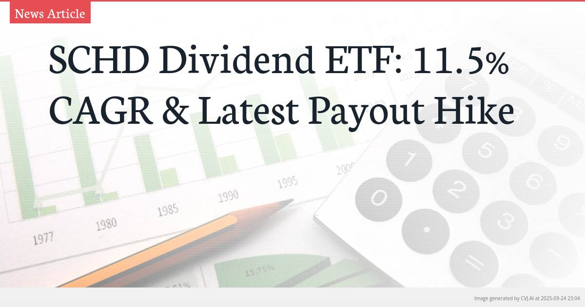 SCHD Dividend ETF: 11.5% CAGR & Latest Payout Hike