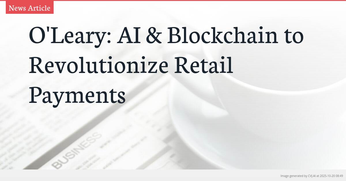 O’Leary: AI & Blockchain to Revolutionize Retail Payments