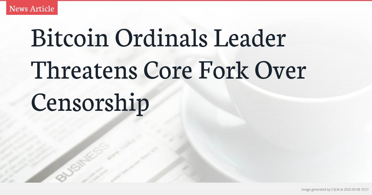 Bitcoin Ordinals Leader Threatens Core Fork Over Censorship