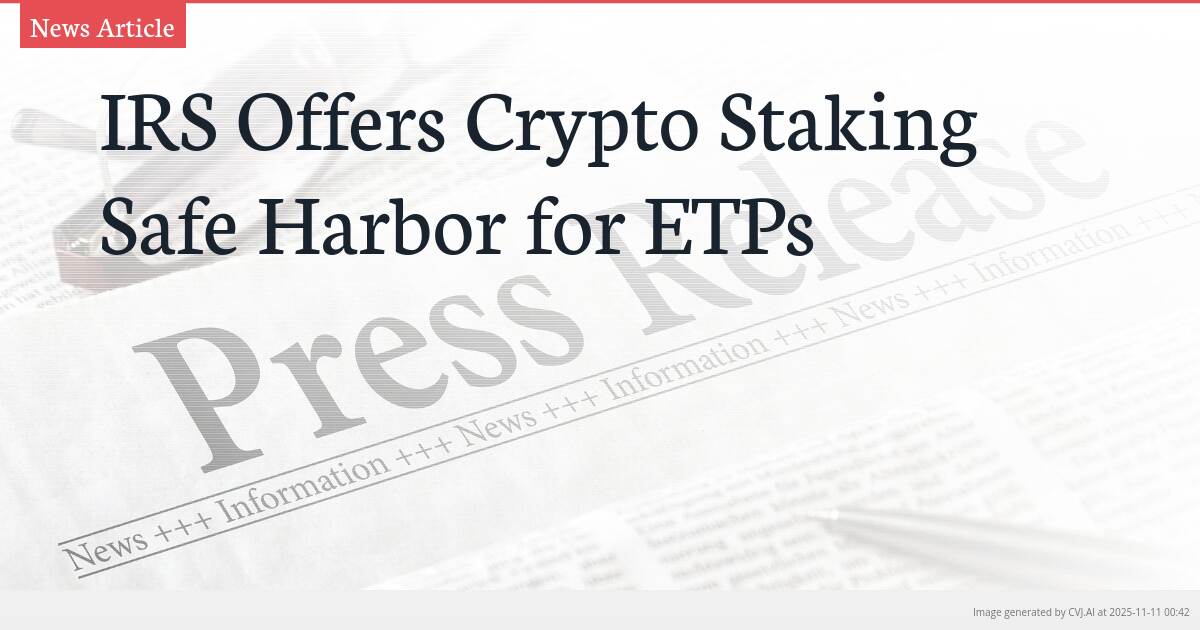 IRS Offers Crypto Staking Safe Harbor for ETPs