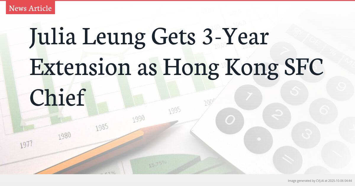 Julia Leung Gets 3-Year Extension as Hong Kong SFC Chief