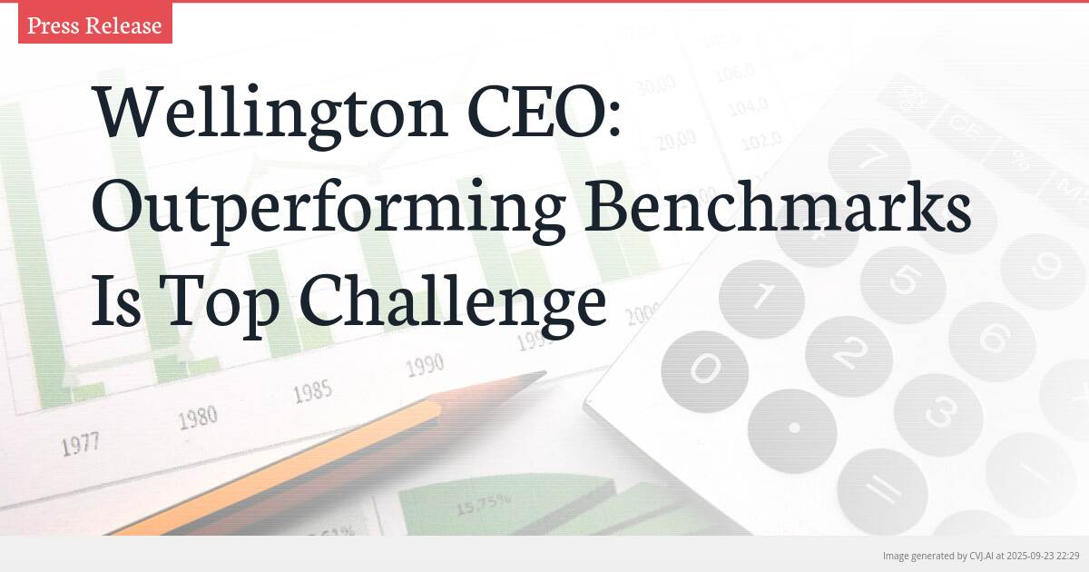Wellington CEO: Outperforming Benchmarks Is Top Challenge