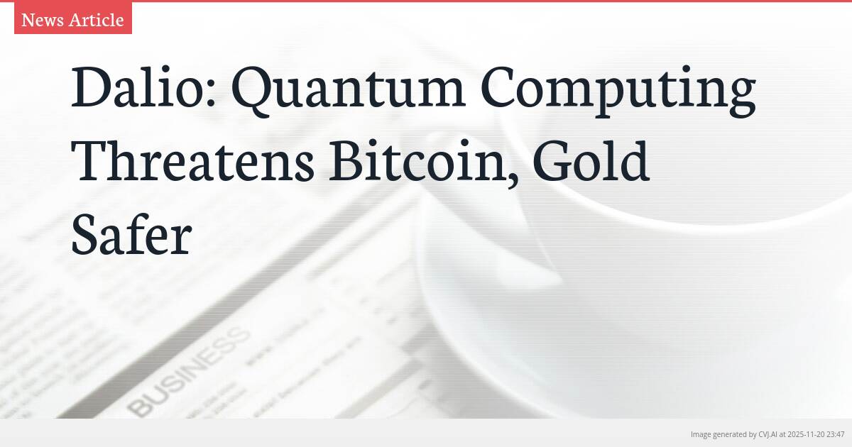 Dalio: Quantum Computing Threatens Bitcoin, Gold Safer
