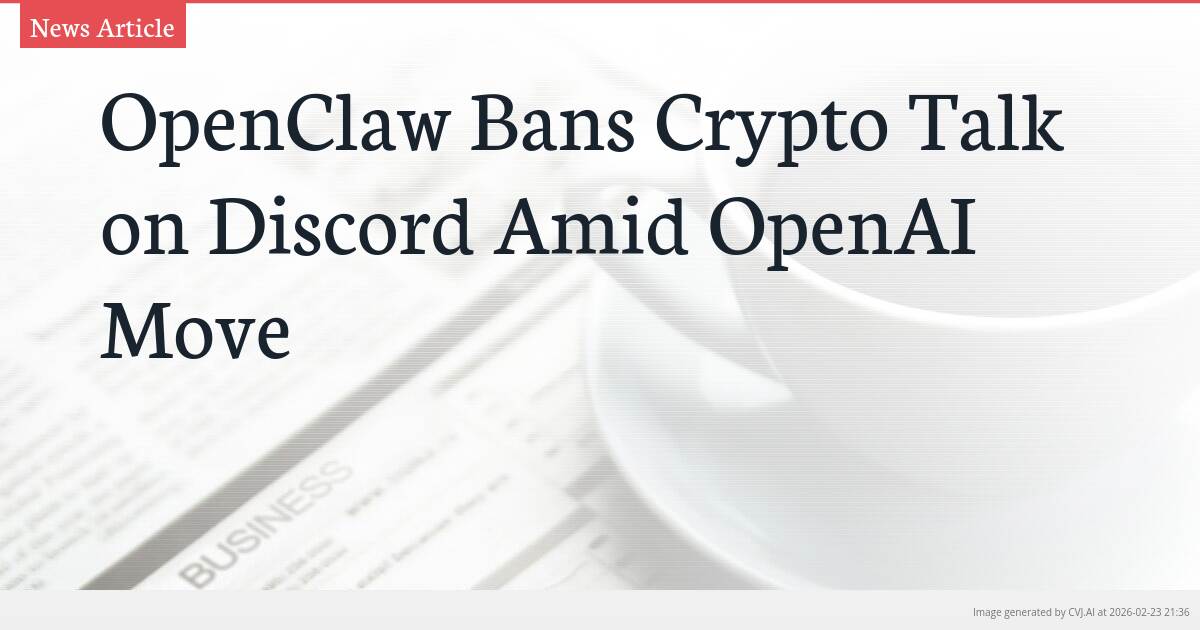 OpenClaw Bans Crypto Talk on Discord Amid OpenAI Move