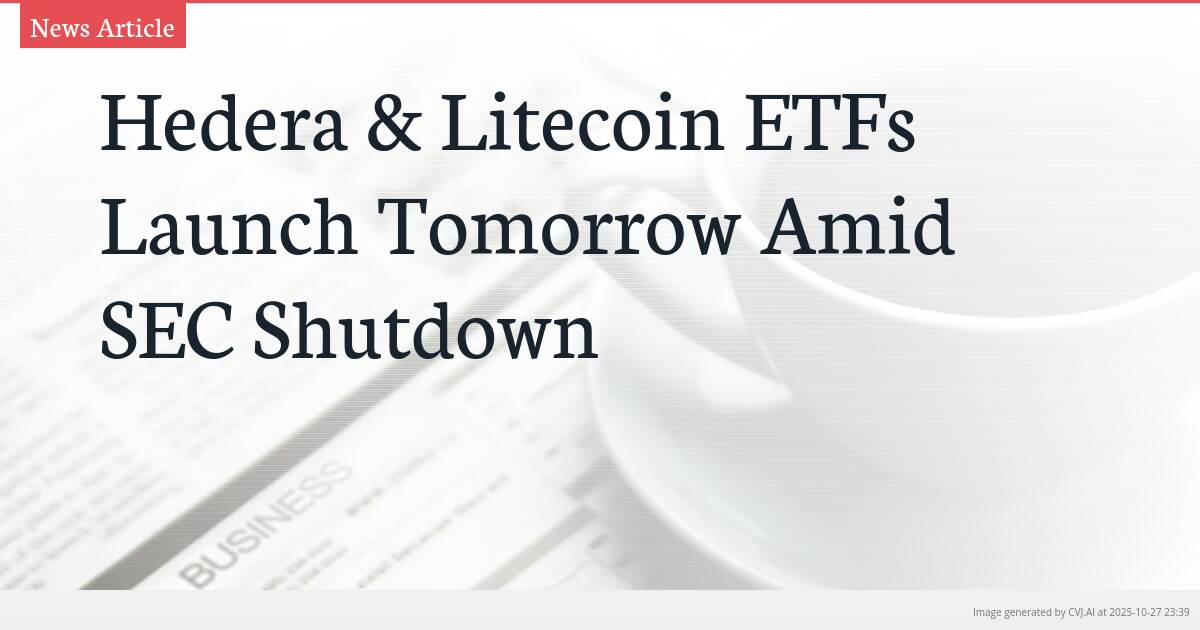 Hedera & Litecoin ETFs Launch Tomorrow Amid SEC Shutdown