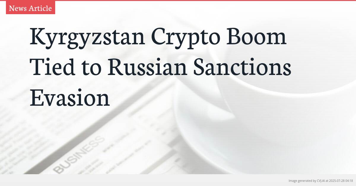 Kyrgyzstan Crypto Boom Tied to Russian Sanctions Evasion