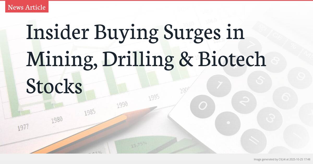 Insider Buying Surges in Mining, Drilling & Biotech Stocks Insider Buying Surges in Mining, Drilling & Biotech Stocks