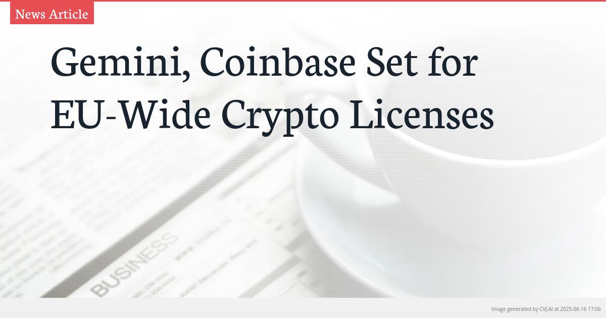 Gemini, Coinbase Set for EU-Wide Crypto Licenses