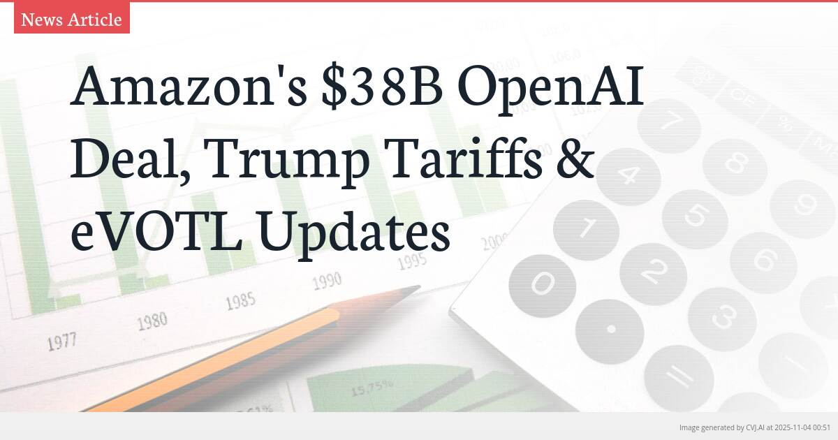 Amazon’s $38B OpenAI Deal, Trump Tariffs & eVOTL Updates