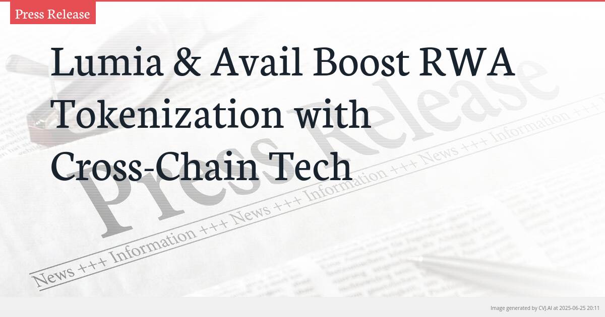 Lumia & Avail Boost RWA Tokenization with Cross-Chain Tech