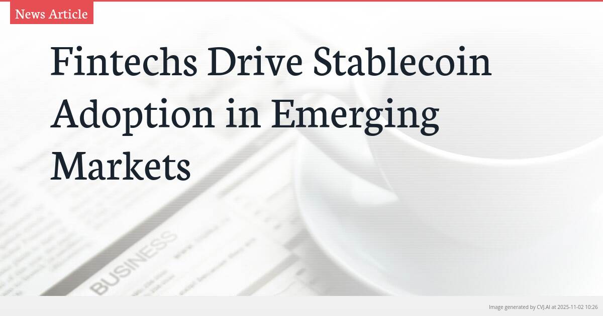Fintechs Drive Stablecoin Adoption in Emerging Markets