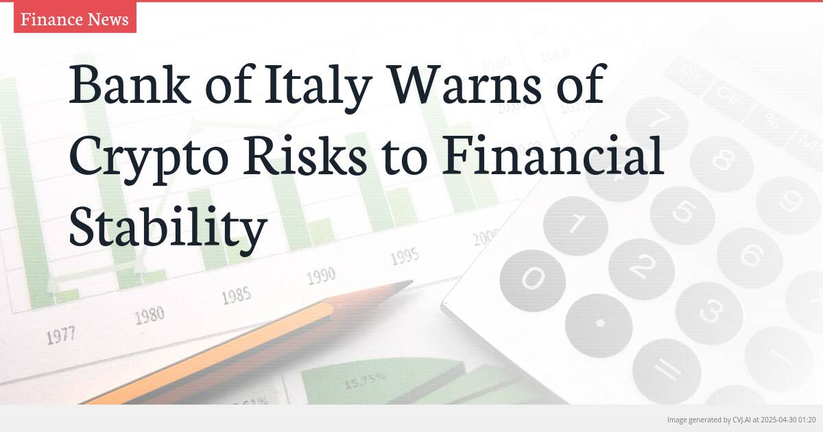 Bank of Italy Warns of Crypto Risks to Financial Stability