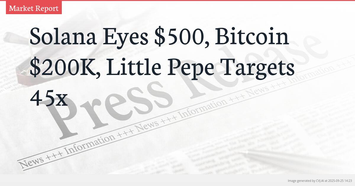 Solana Eyes $500, Bitcoin $200K, Little Pepe Targets 45x