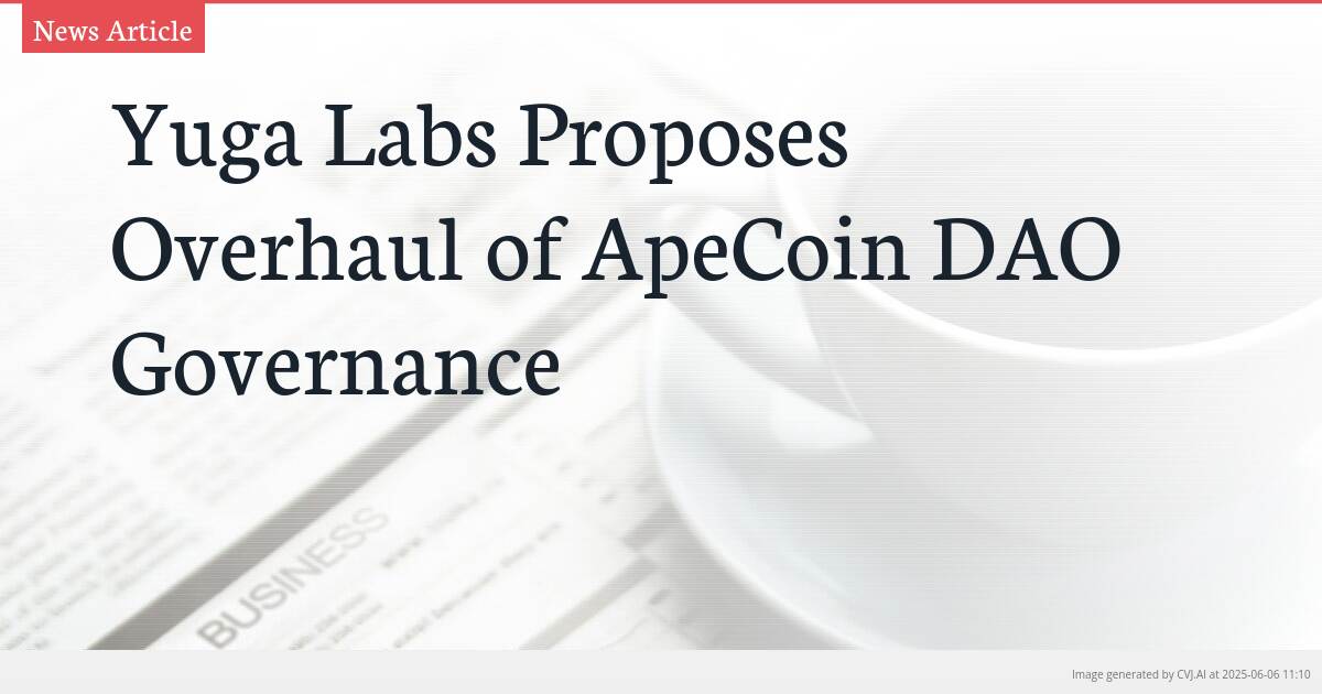 Yuga Labs Proposes Overhaul of ApeCoin DAO Governance