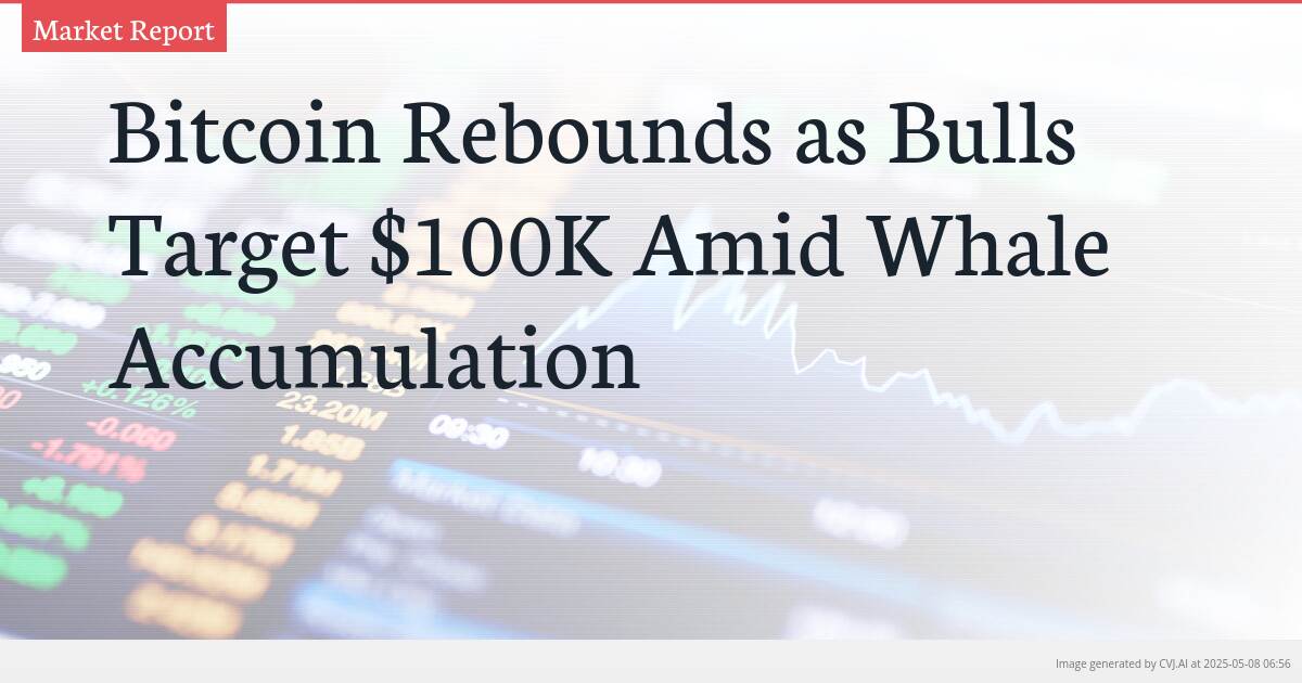 Bitcoin Rebounds as Bulls Target $100K Amid Whale Accumulation