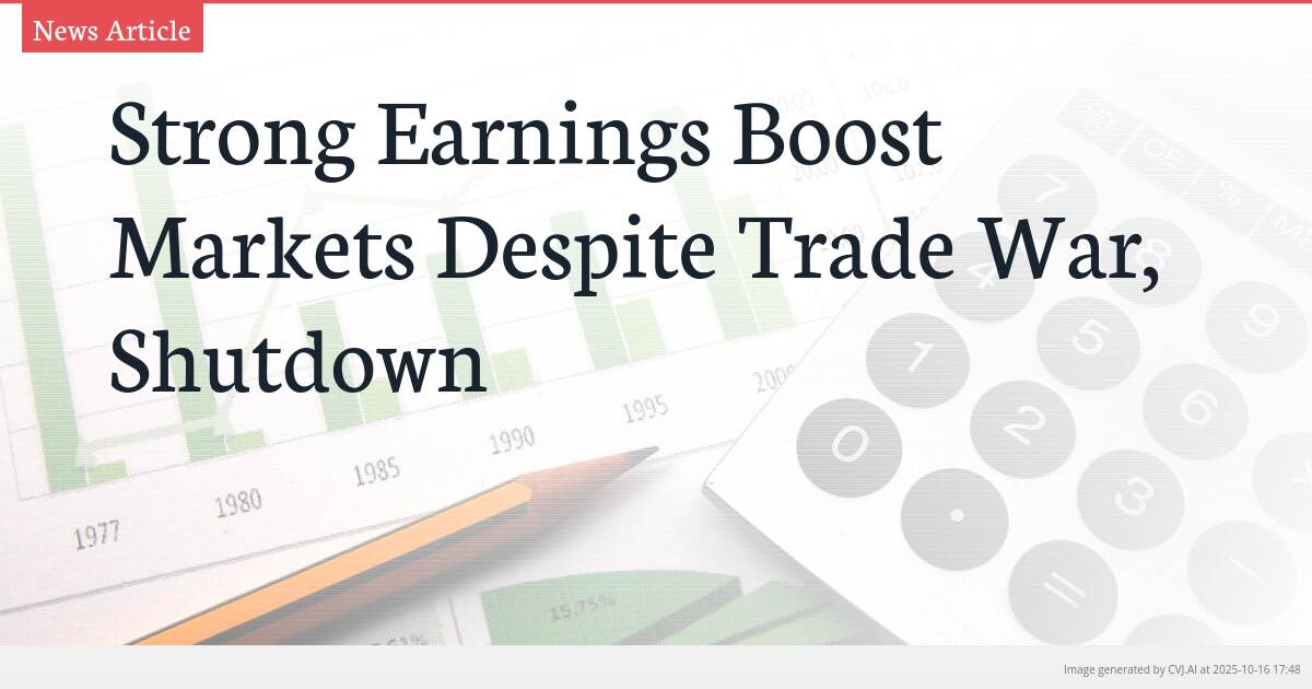 Strong Earnings Boost Markets Despite Trade War, Shutdown