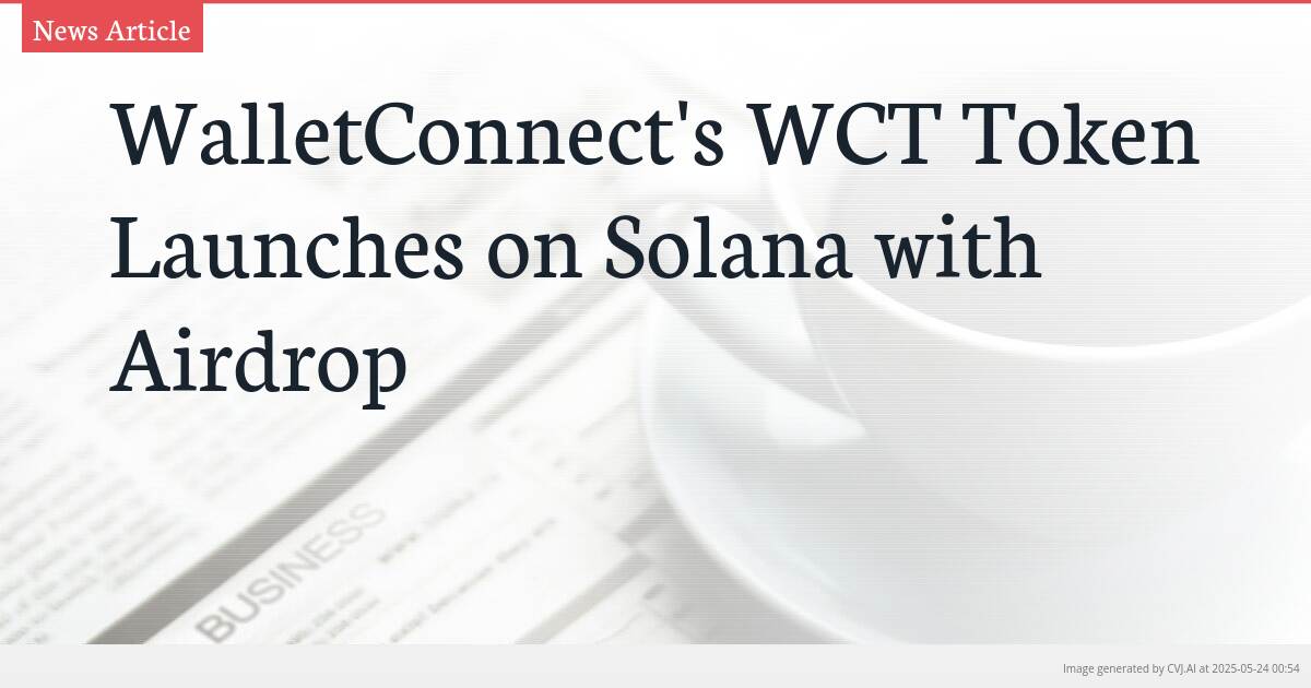 WalletConnect’s WCT Token Launches on Solana with Airdrop