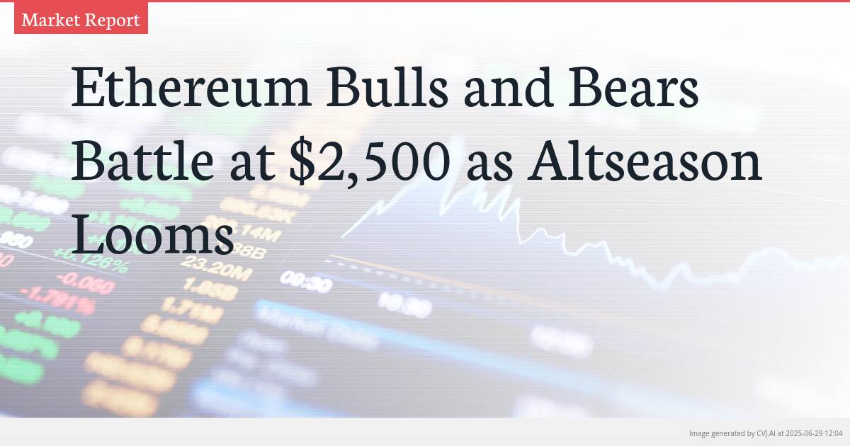 Ethereum Bulls and Bears Battle at $2,500 as Altseason Looms