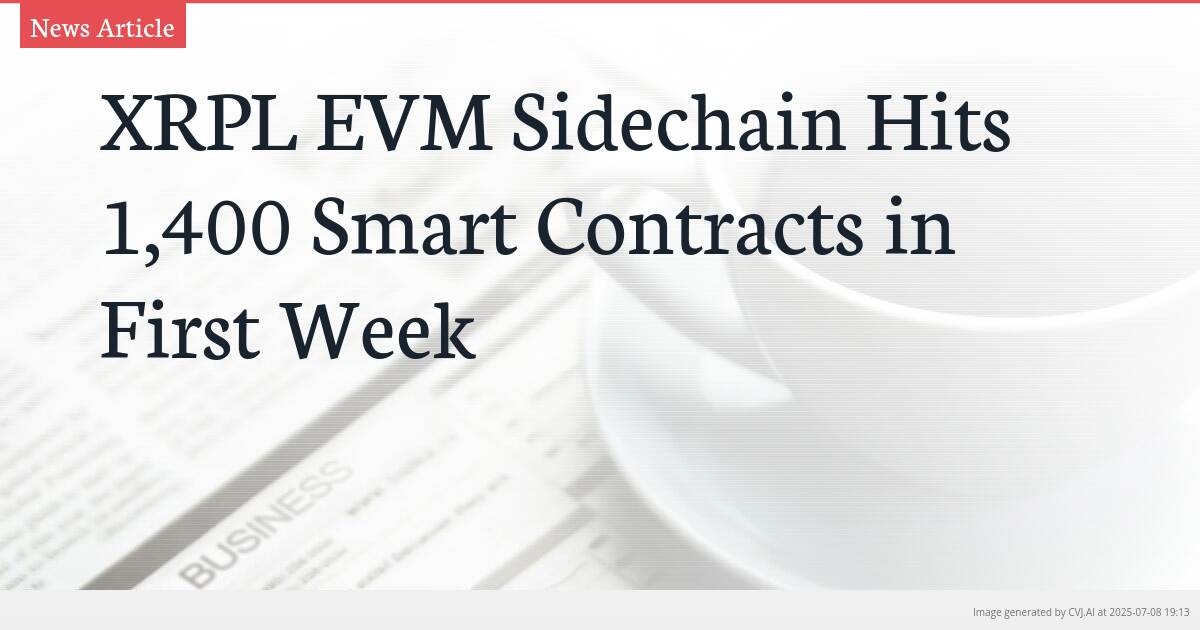 XRPL EVM Sidechain Hits 1,400 Smart Contracts in First Week