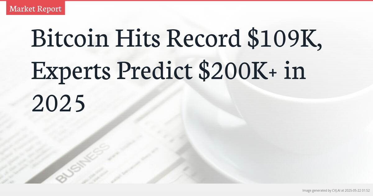 Bitcoin Hits Record $109K, Experts Predict $200K+ in 2025