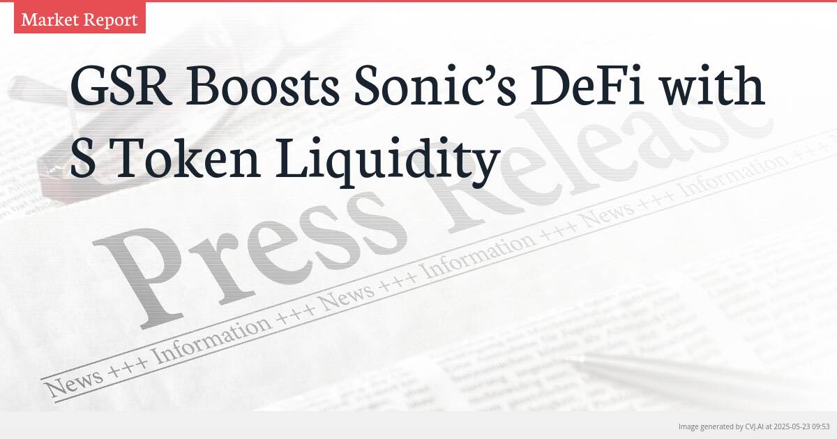 GSR Boosts Sonic’s DeFi with S Token Liquidity