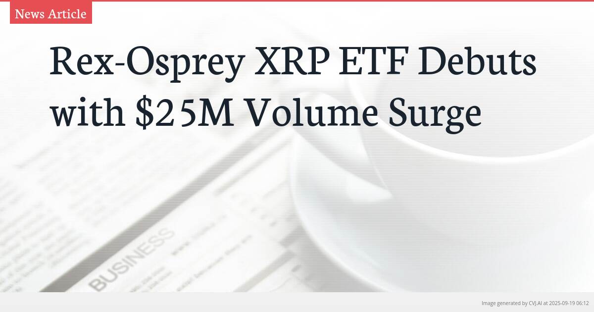 Rex-Osprey XRP ETF Debuts with $25M Volume Surge