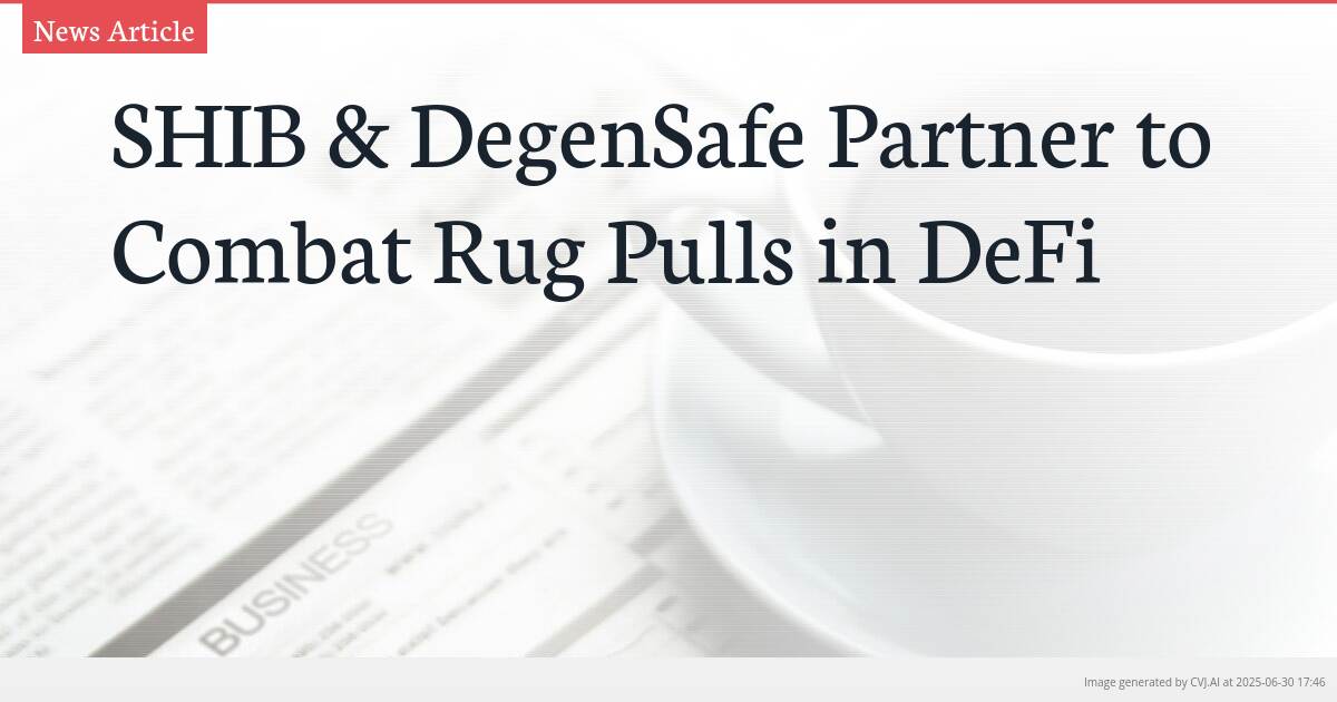 SHIB & DegenSafe Partner to Combat Rug Pulls in DeFi