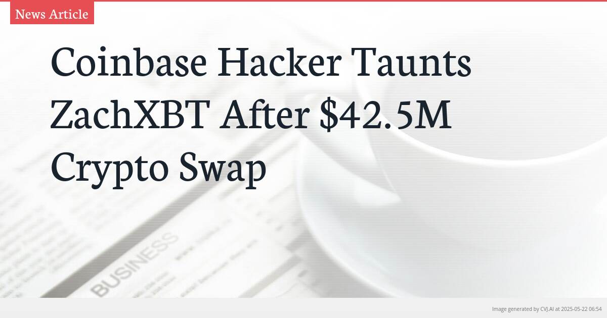 Coinbase Hacker Taunts ZachXBT After $42.5M Crypto Swap