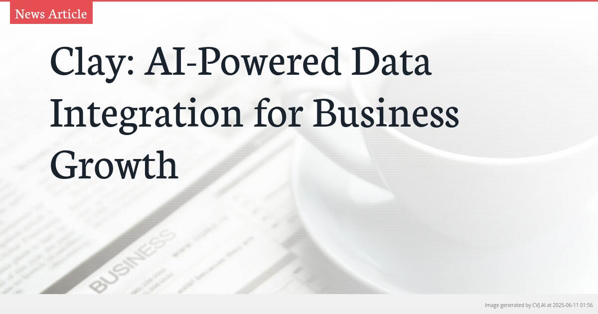 Clay: AI-Powered Data Integration for Business Growth