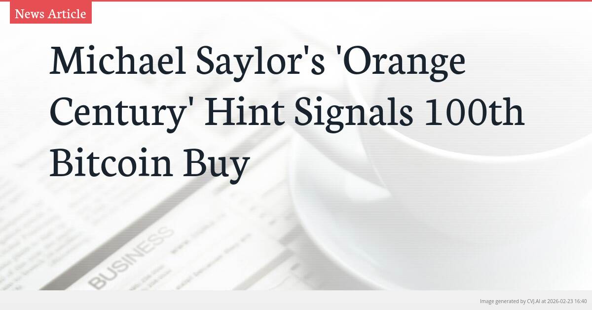 Michael Saylor’s ‘Orange Century’ Hint Signals 100th Bitcoin Buy