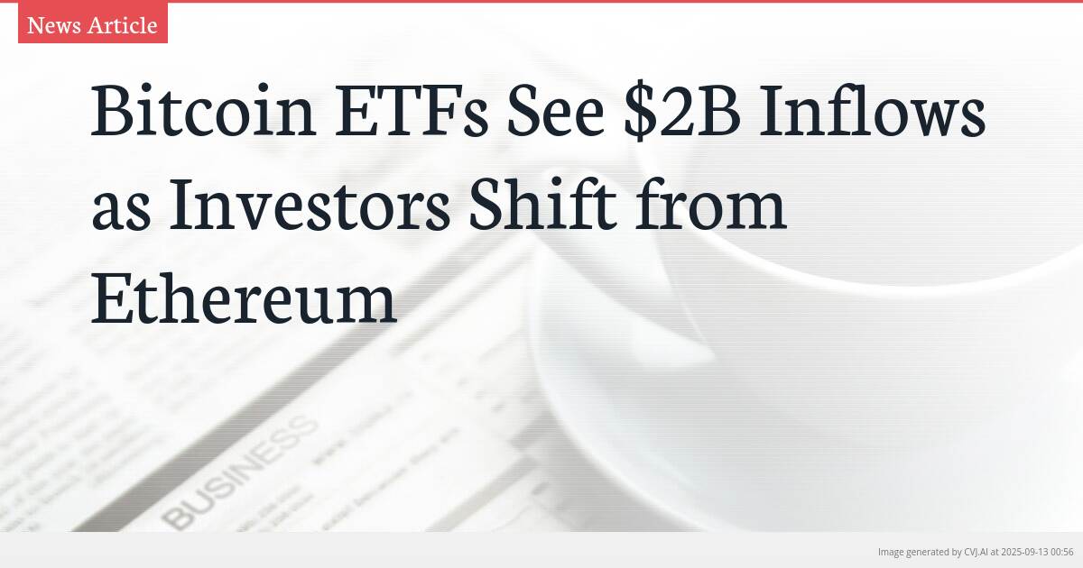 Bitcoin ETFs See $2B Inflows as Investors Shift from Ethereum