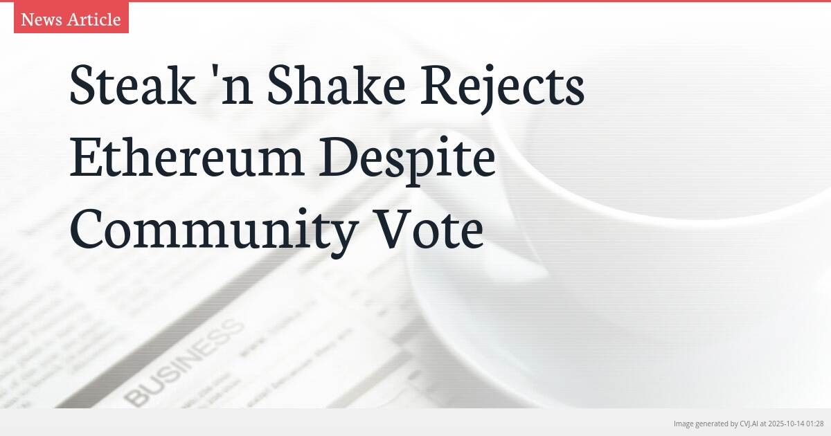 Steak ‘n Shake Rejects Ethereum Despite Community Vote