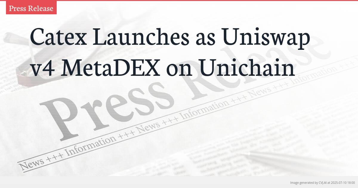 Catex Launches as Uniswap v4 MetaDEX on Unichain