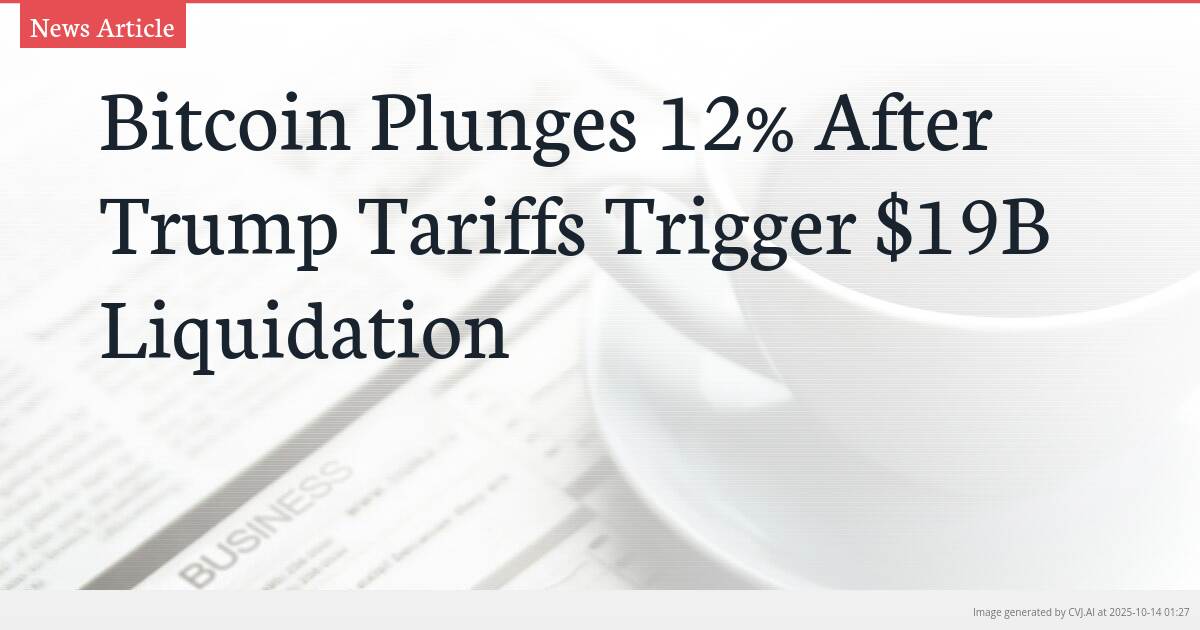 Bitcoin Plunges 12% After Trump Tariffs Trigger $19B Liquidation
