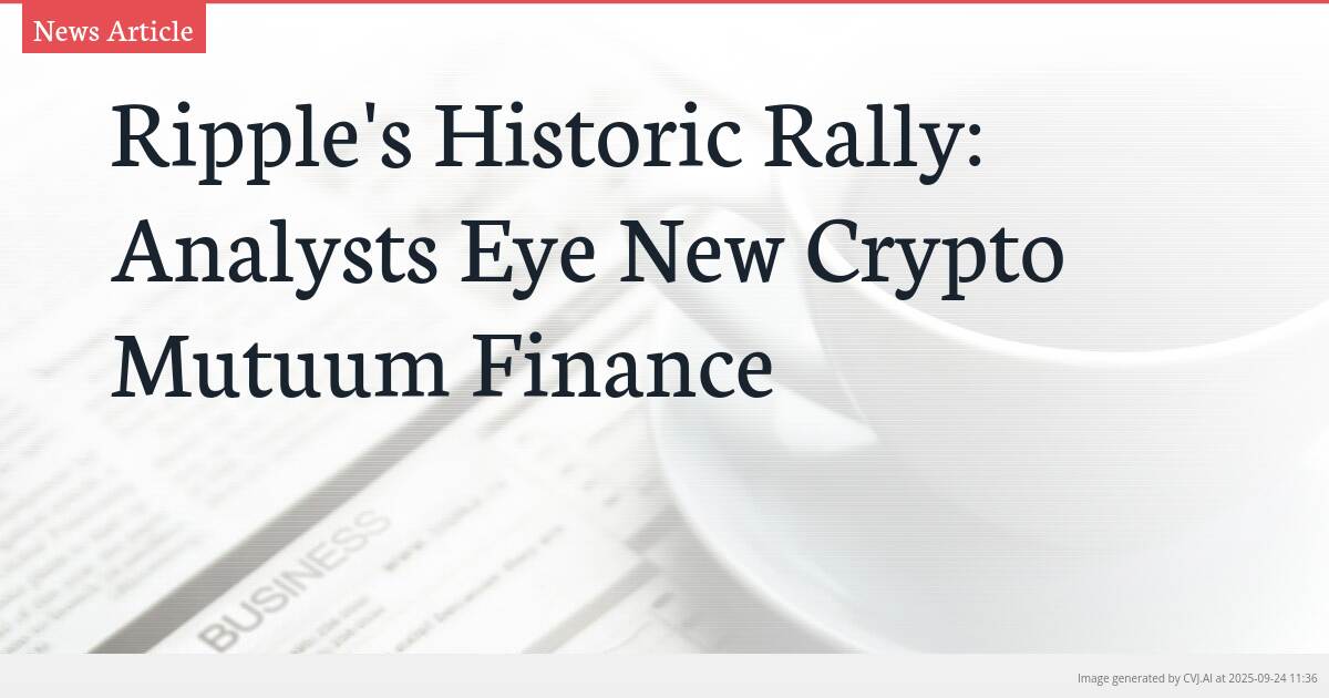 Ripple’s Historic Rally: Analysts Eye New Crypto Mutuum Finance