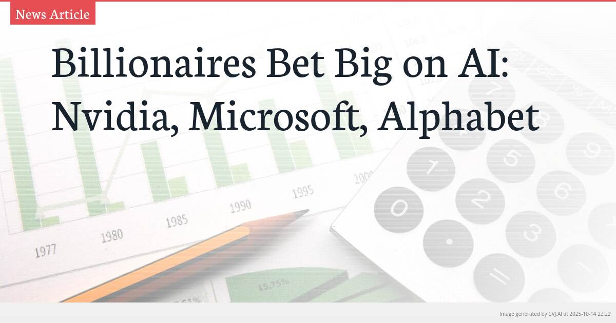 Billionaires Bet Big on AI: Nvidia, Microsoft, Alphabet